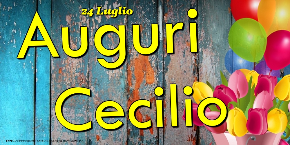 24 Luglio - Auguri Cecilio! - Cartoline onomastico