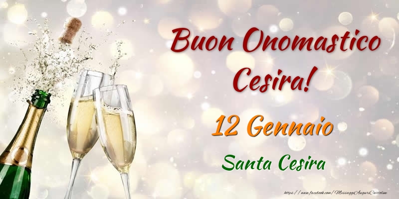 Buon Onomastico Cesira! 12 Gennaio Santa Cesira - Cartoline onomastico