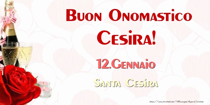 Buon Onomastico Cesira! 12.Gennaio Santa Cesira - Cartoline onomastico