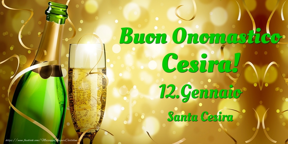 Buon Onomastico Cesira! 12.Gennaio - Santa Cesira - Cartoline onomastico