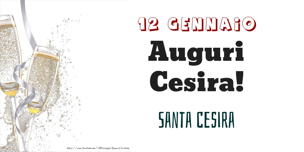 Santa Cesira Auguri Cesira! 12 Gennaio - Cartoline onomastico