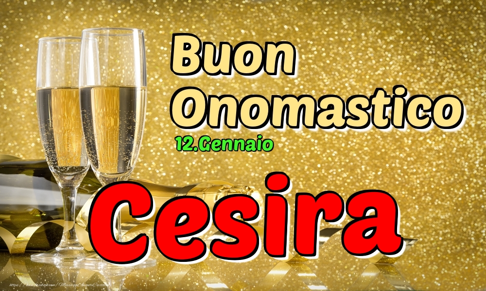 12.Gennaio - Buon Onomastico Cesira! - Cartoline onomastico