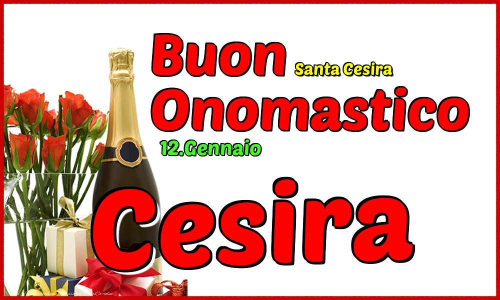 12.Gennaio - Buon Onomastico Cesira! - Cartoline onomastico