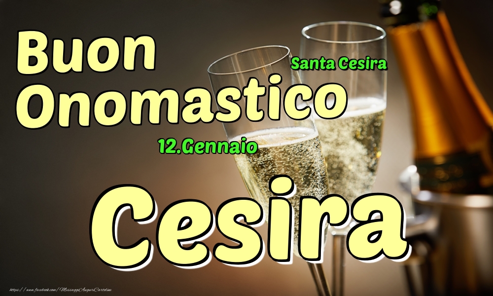 12.Gennaio - Buon Onomastico Cesira! - Cartoline onomastico