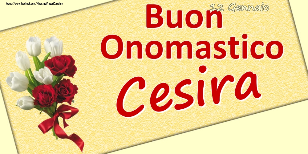 12 Gennaio: Buon Onomastico Cesira - Cartoline onomastico