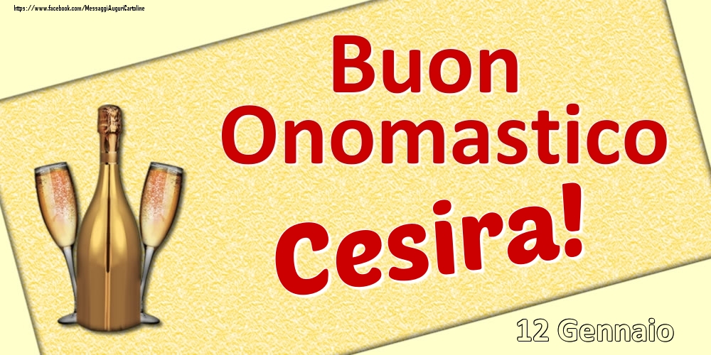 Buon Onomastico Cesira! - 12 Gennaio - Cartoline onomastico