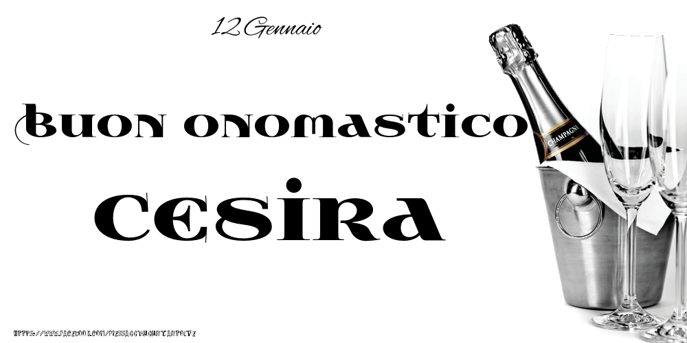 12 Gennaio - Buon onomastico Cesira! - Cartoline onomastico