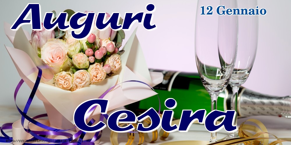 12 Gennaio - Auguri Cesira! - Cartoline onomastico