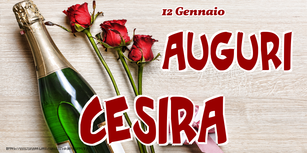 12 Gennaio - Auguri Cesira! - Cartoline onomastico