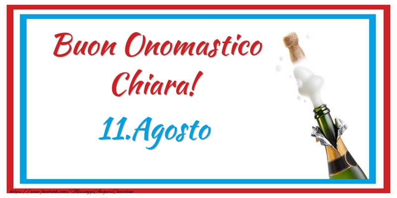 Buon Onomastico Chiara! 11.Agosto - Cartoline onomastico