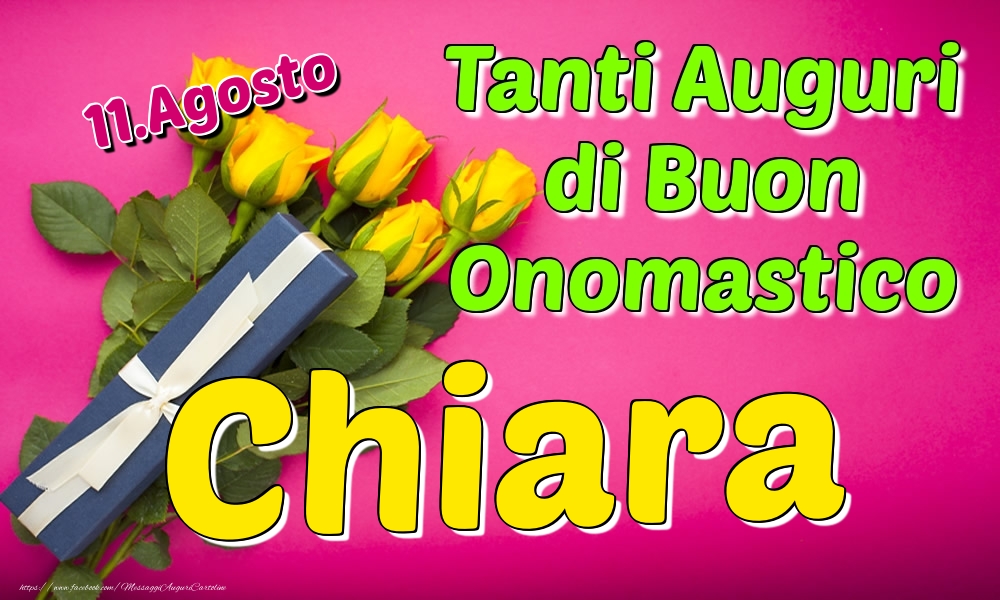 11.Agosto - Tanti Auguri di Buon Onomastico Chiara - Cartoline onomastico