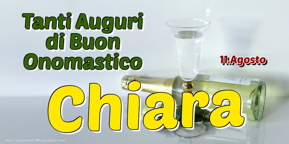 11.Agosto - Tanti Auguri di Buon Onomastico Chiara - Cartoline onomastico