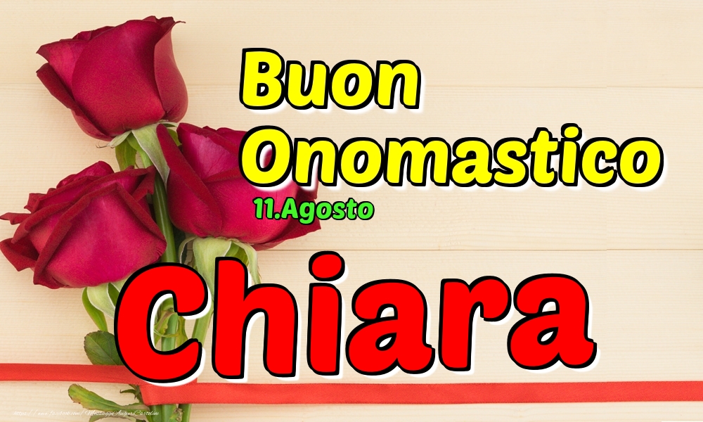 11.Agosto - Buon Onomastico Chiara! - Cartoline onomastico