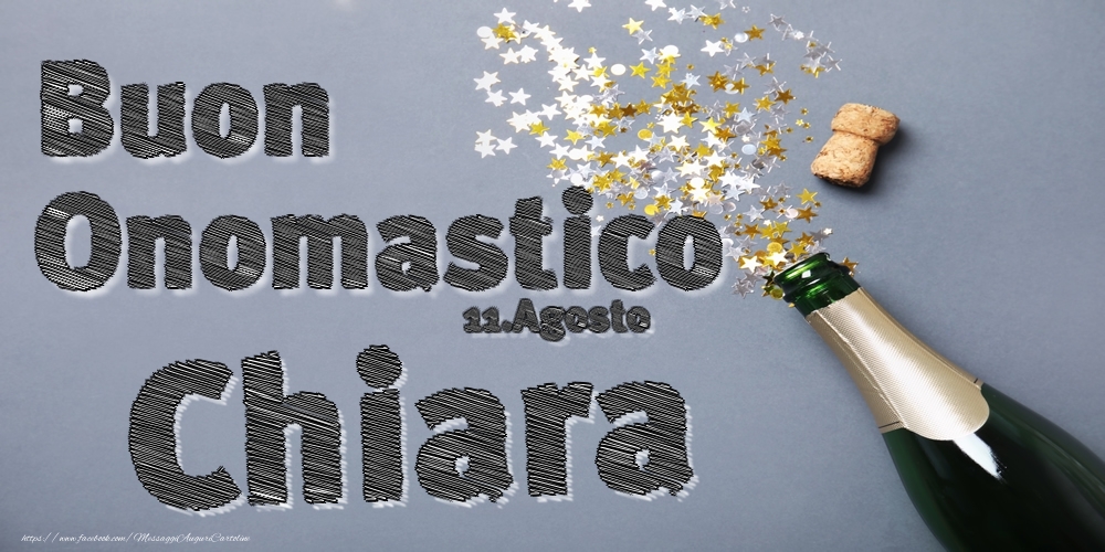 11.Agosto - Buon Onomastico Chiara! - Cartoline onomastico