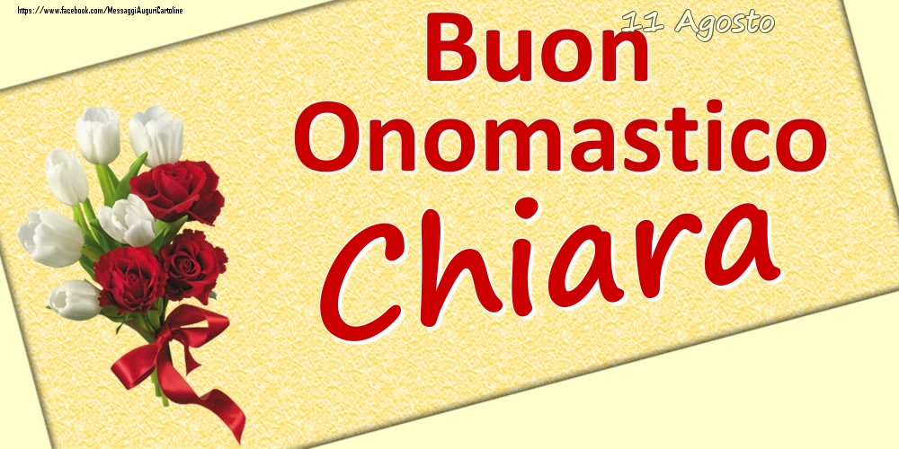 11 Agosto: Buon Onomastico Chiara - Cartoline onomastico