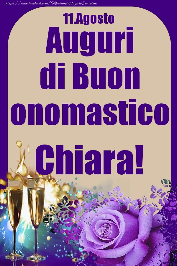 11.Agosto - Auguri di Buon Onomastico  Chiara! - Cartoline onomastico