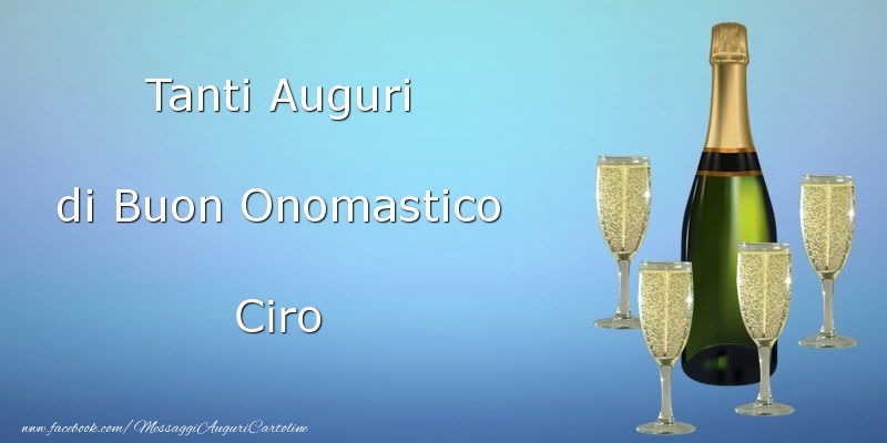 Tanti Auguri di Buon Onomastico Ciro - Cartoline onomastico con champagne