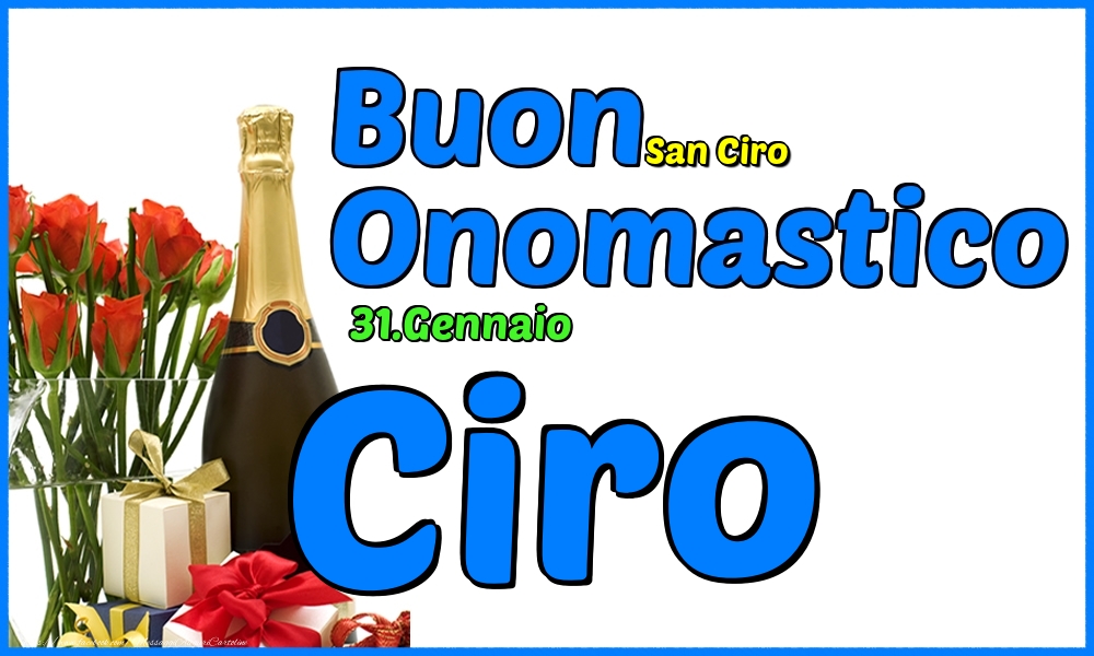 31.Gennaio - Buon Onomastico Ciro! - Cartoline onomastico