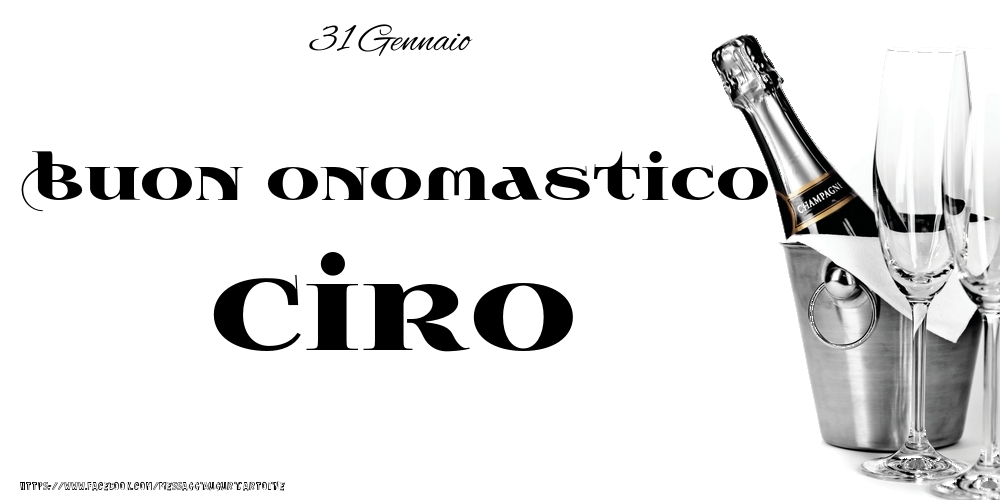 31 Gennaio - Buon onomastico Ciro! - Cartoline onomastico