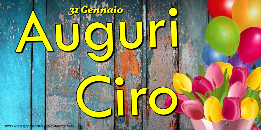 31 Gennaio - Auguri Ciro! - Cartoline onomastico