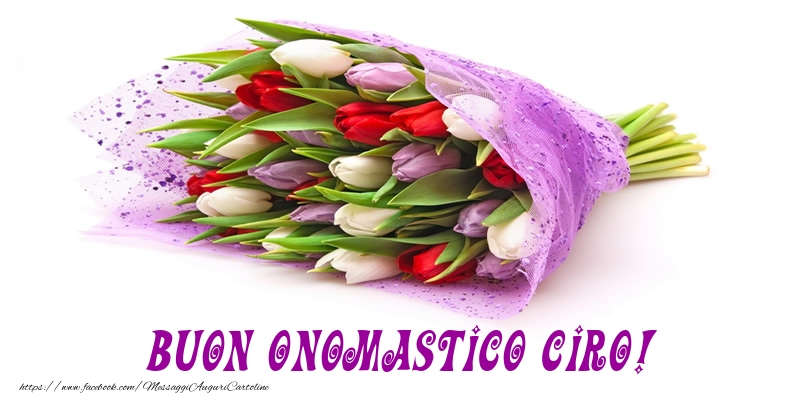 Buon Onomastico Ciro! - Cartoline onomastico con mazzo di fiori