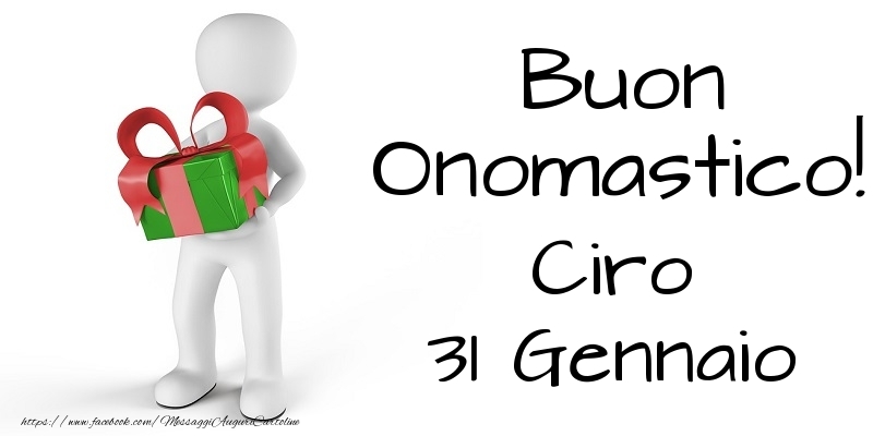 Buon Onomastico  Ciro! 31 Gennaio - Cartoline onomastico