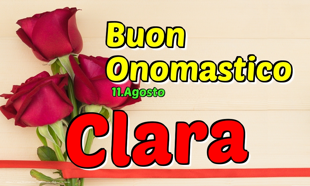 11.Agosto - Buon Onomastico Clara! - Cartoline onomastico