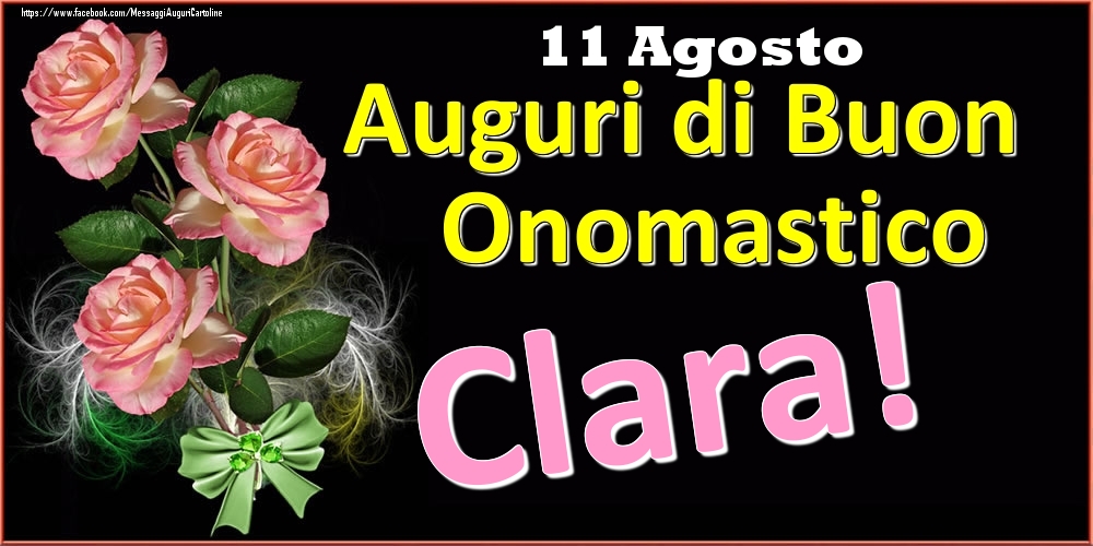 Auguri di Buon Onomastico Clara! - 11 Agosto - Cartoline onomastico