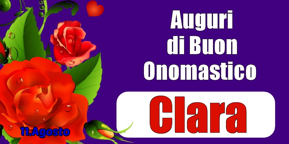 11.Agosto - Auguri di Buon Onomastico  Clara! - Cartoline onomastico