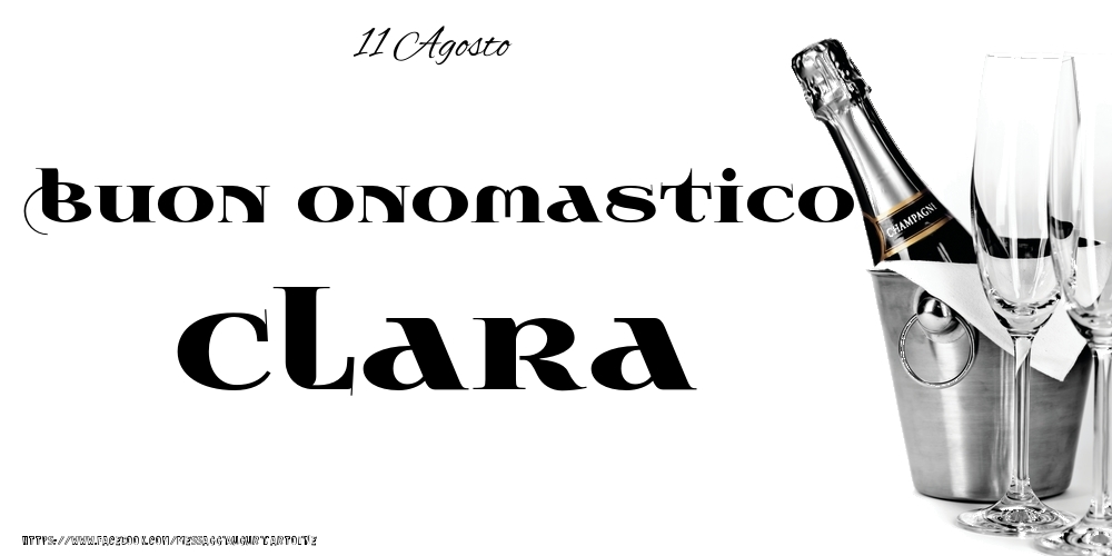 11 Agosto - Buon onomastico Clara! - Cartoline onomastico