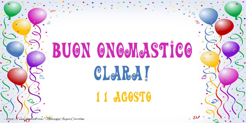 Buon onomastico Clara! 11 Agosto - Cartoline onomastico