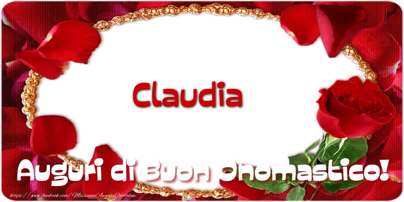 Claudia Auguri di Buon Onomastico! - Cartoline onomastico con rose