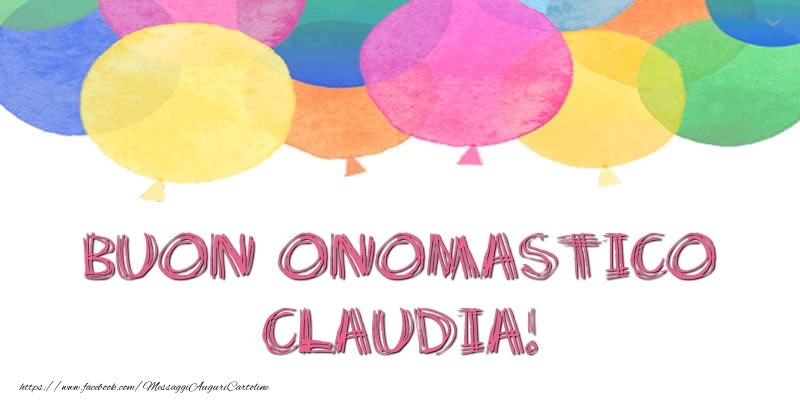 Buon Onomastico Claudia! - Cartoline onomastico con palloncini