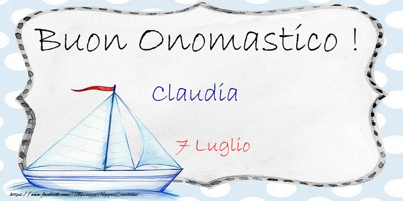 Buon Onomastico  Claudia! 7 Luglio - Cartoline onomastico