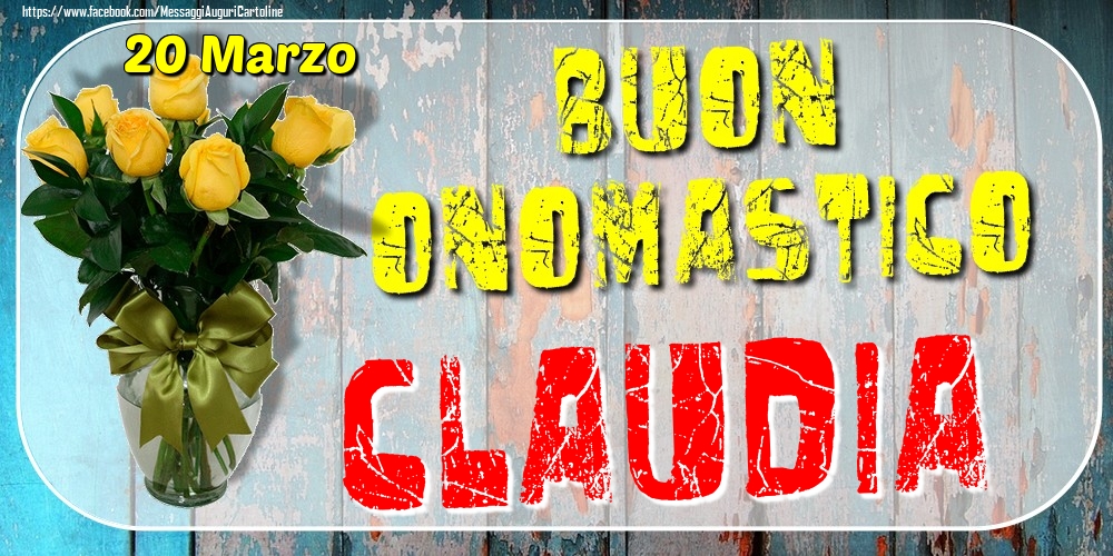 20 Marzo - Buon Onomastico Claudia! - Cartoline onomastico