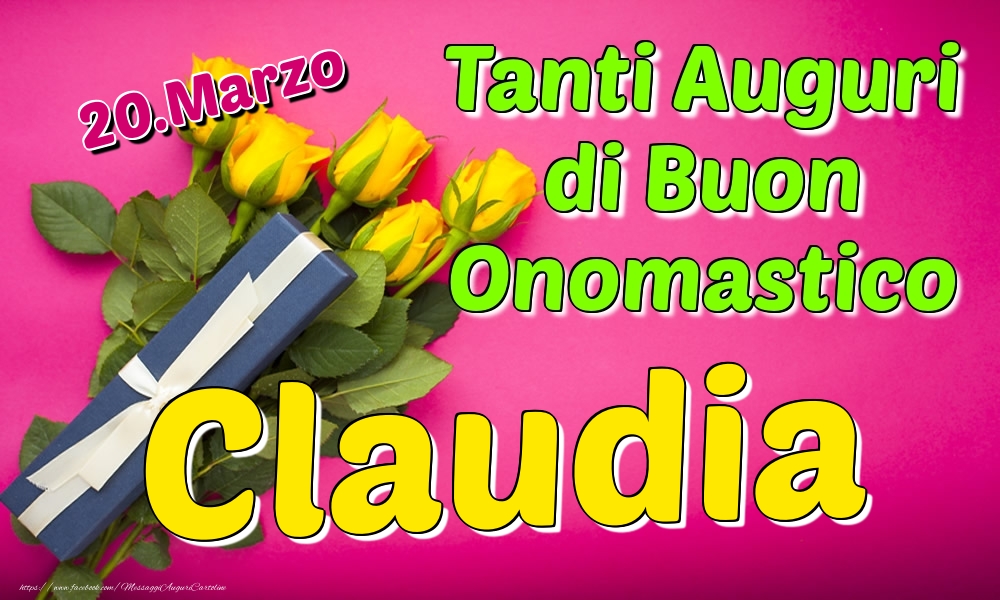 20.Marzo - Tanti Auguri di Buon Onomastico Claudia - Cartoline onomastico