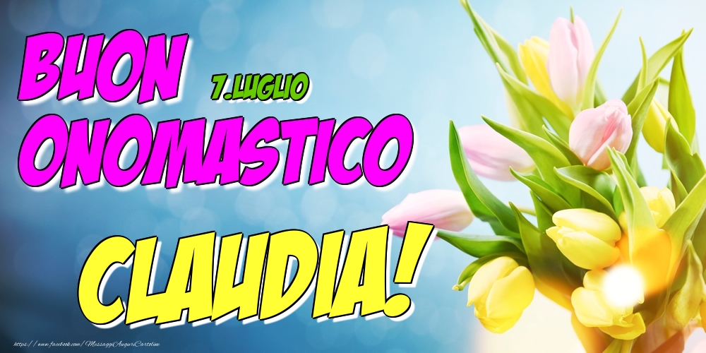 7.Luglio - Buon Onomastico Claudia! - Cartoline onomastico