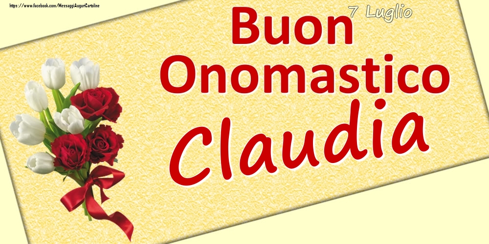 7 Luglio: Buon Onomastico Claudia - Cartoline onomastico