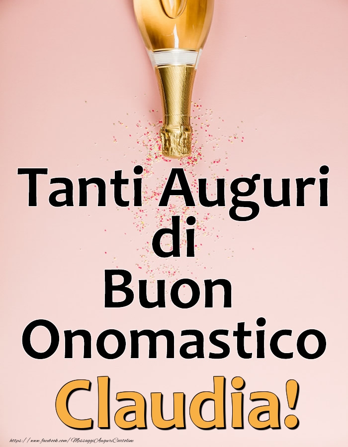 Tanti Auguri di Buon Onomastico Claudia! - Cartoline onomastico con champagne