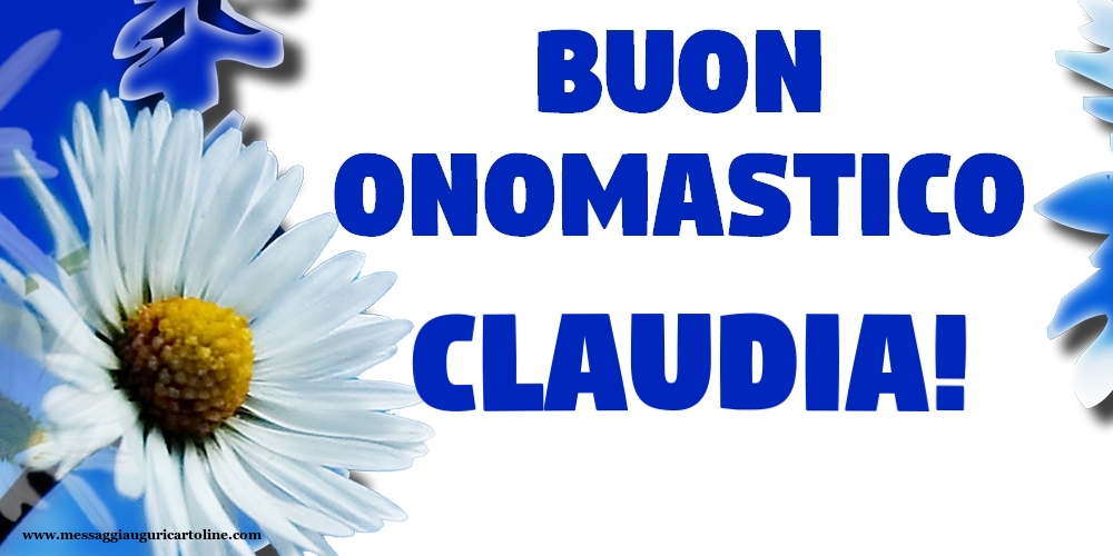 Buon Onomastico Claudia! - Cartoline onomastico