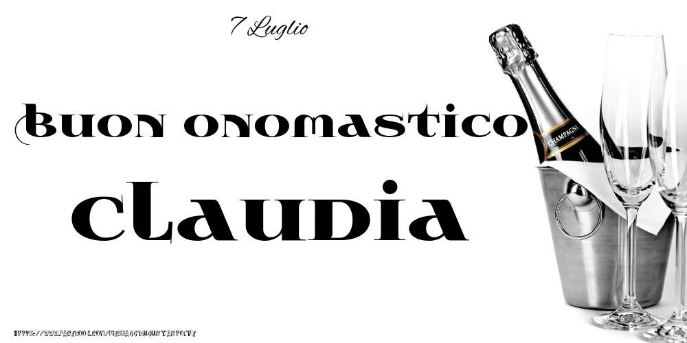 7 Luglio - Buon onomastico Claudia! - Cartoline onomastico