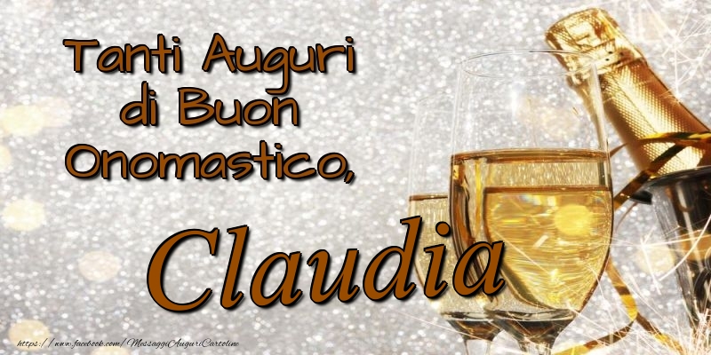 Tanti Auguri di Buon Onomastico, Claudia - Cartoline onomastico con champagne