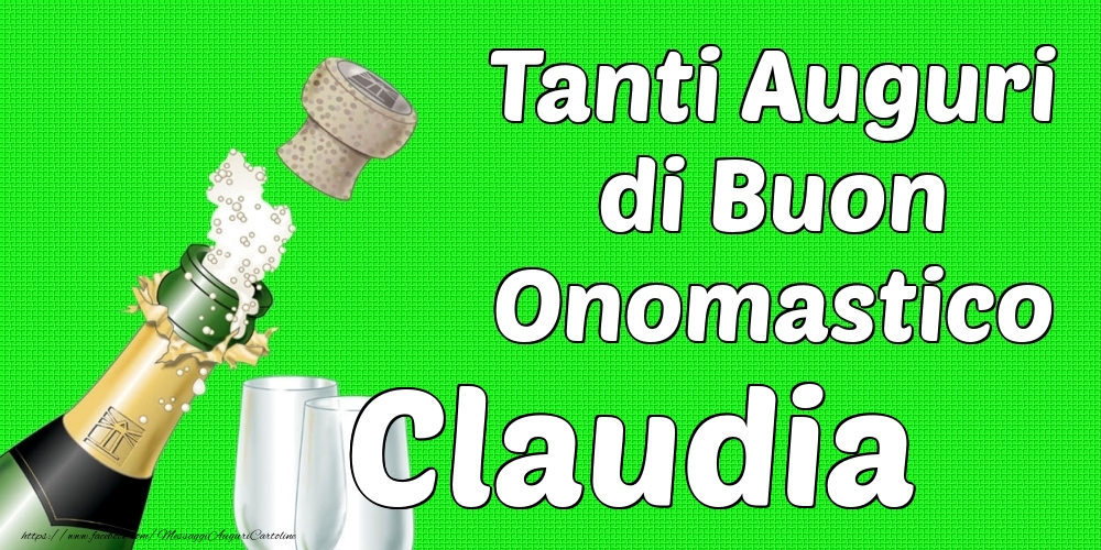 Tanti Auguri di Buon Onomastico Claudia - Cartoline onomastico con champagne