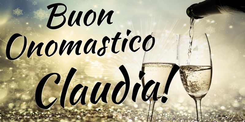 Buon Onomastico Claudia - Cartoline onomastico con champagne