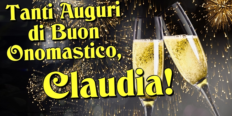 Tanti Auguri di Buon Onomastico, Claudia - Cartoline onomastico con champagne