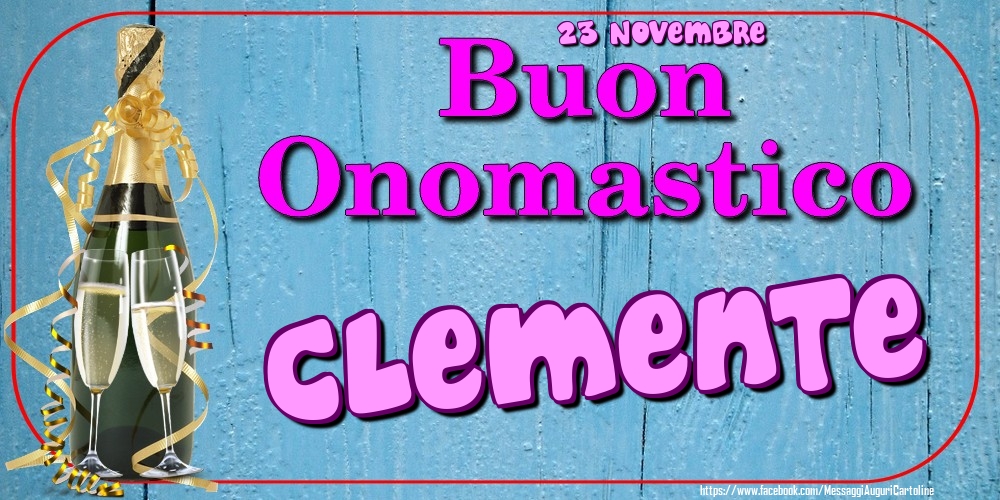 23 Novembre - Buon Onomastico Clemente! - Cartoline onomastico