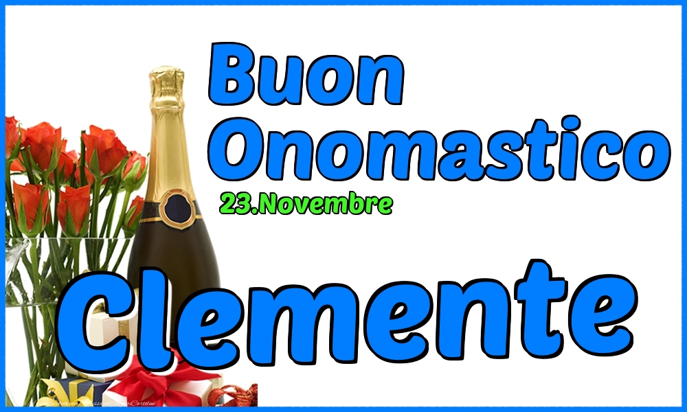 23.Novembre - Buon Onomastico Clemente! - Cartoline onomastico