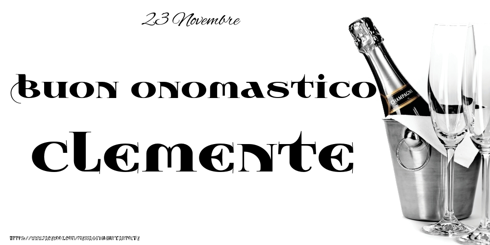 23 Novembre - Buon onomastico Clemente! - Cartoline onomastico