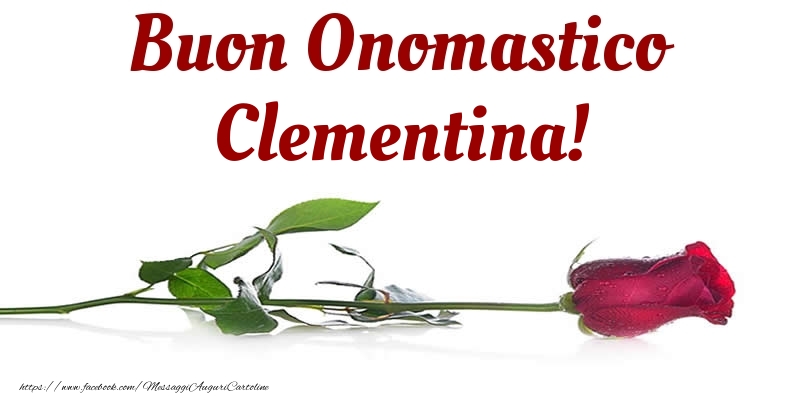 Buon Onomastico Clementina! - Cartoline onomastico con rose