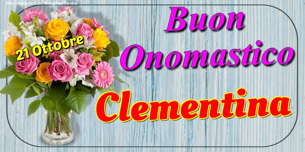 21 Ottobre - Buon Onomastico Clementina! - Cartoline onomastico